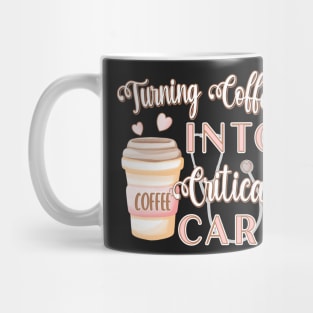 TURNING COFFEE INTO CRITICAL CARE Mug